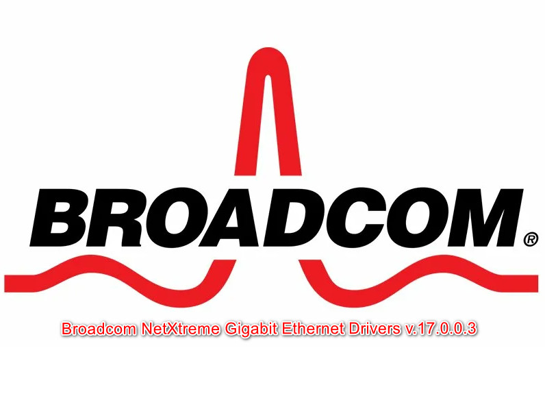 Broadcom NetXtreme Gigabit Ethernet Drivers v.17.0.0.3 Windows Vista / 7 / 8 / 8.1 32-64 bits