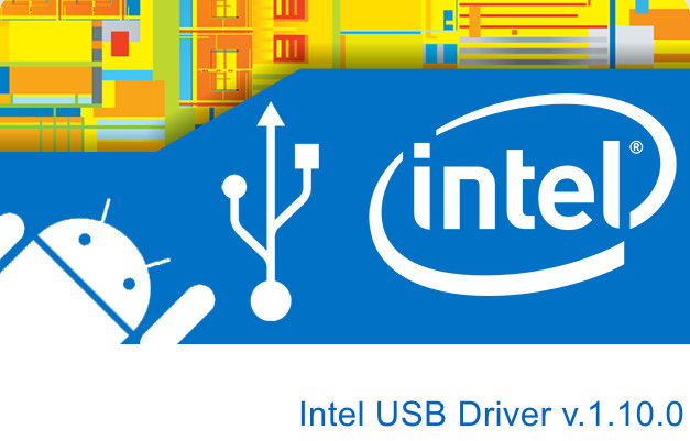 Intel USB Driver v.1.10.0 for Android Devices Windows XP / Vista / 7 / 8 / 8.1 / 10 32-64 bits